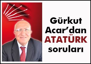 Gürkut Acar dan Atatürk soruları
